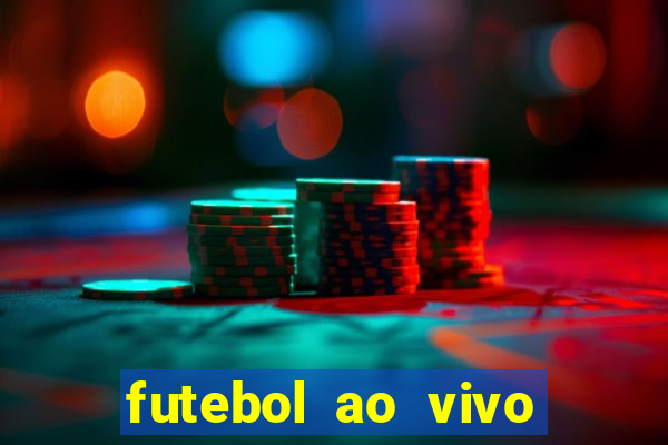 futebol ao vivo hoje futemax