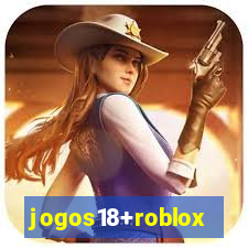 jogos18+roblox