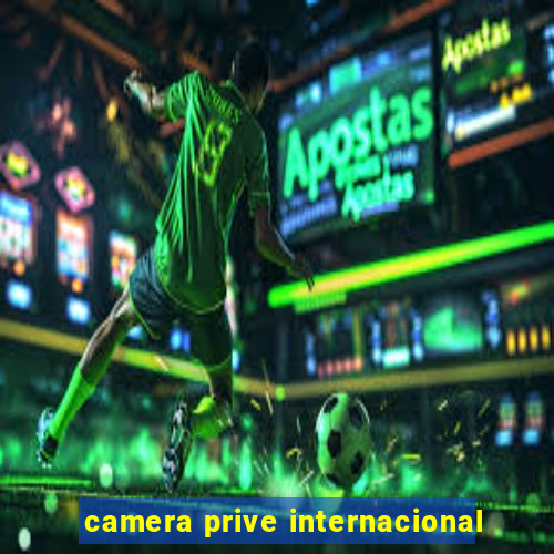 camera prive internacional