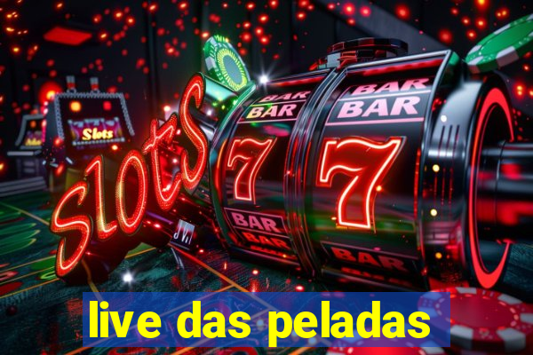 live das peladas