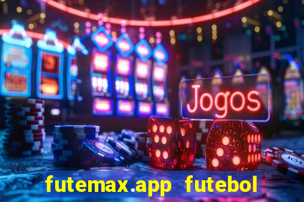 futemax.app futebol ao vivo