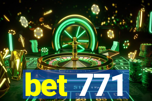 bet 771