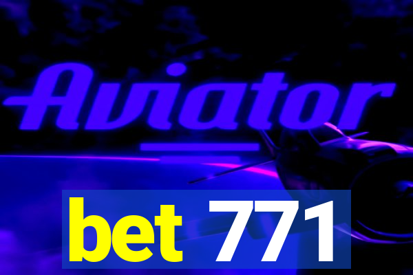 bet 771