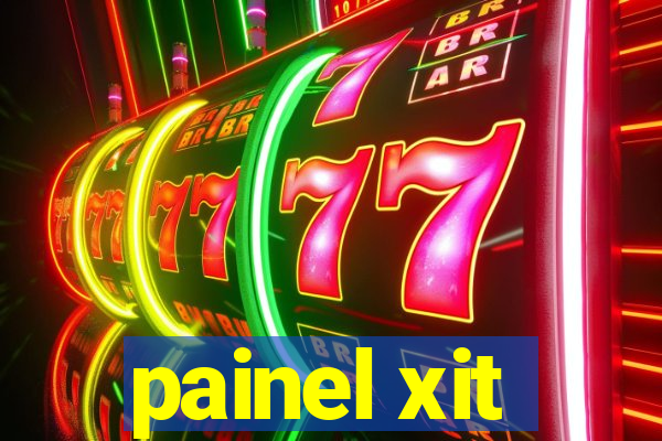 painel xit