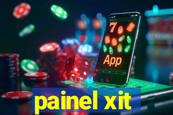 painel xit