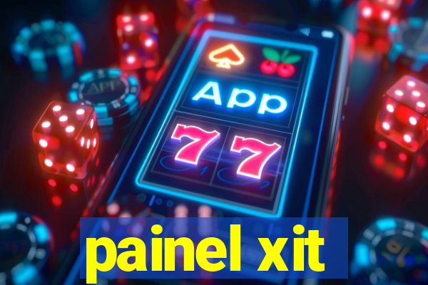 painel xit