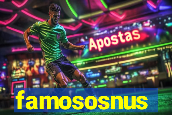 famososnus