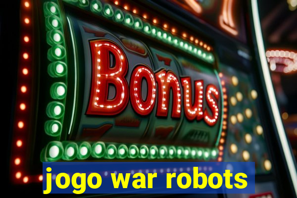 jogo war robots