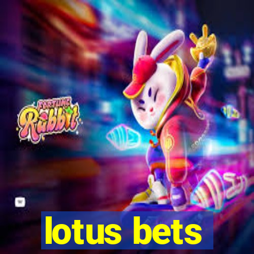 lotus bets