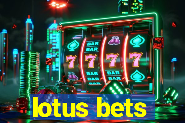 lotus bets