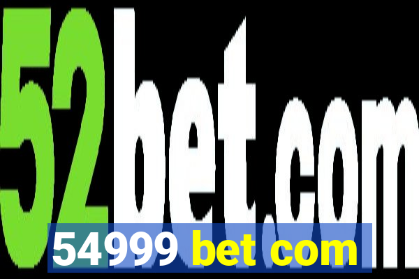 54999 bet com