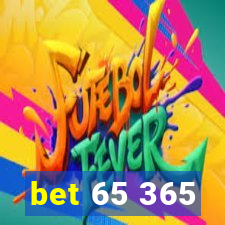 bet 65 365