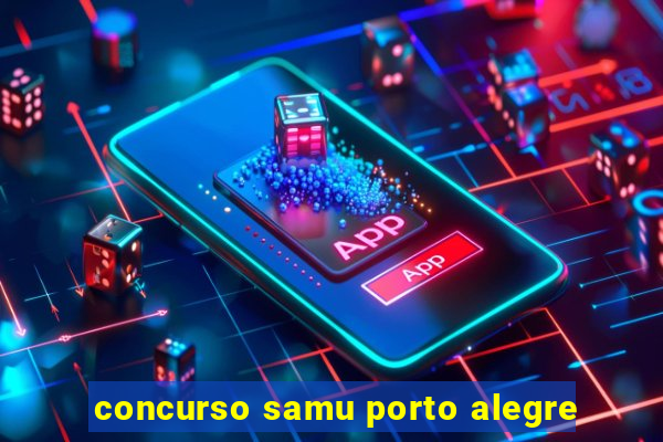 concurso samu porto alegre