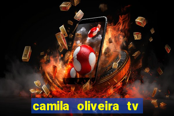 camila oliveira tv bahia idade