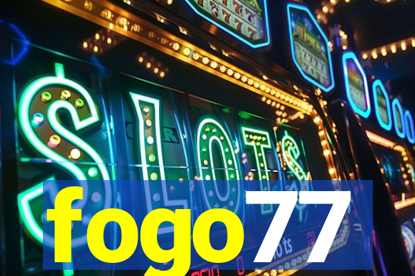 fogo77