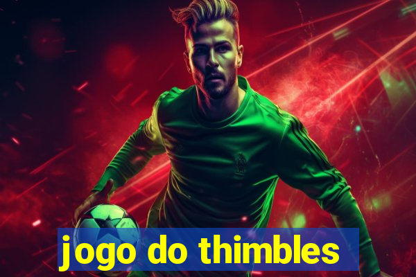 jogo do thimbles