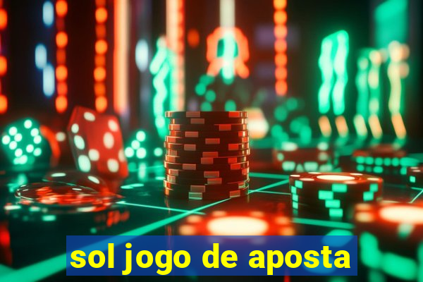 sol jogo de aposta