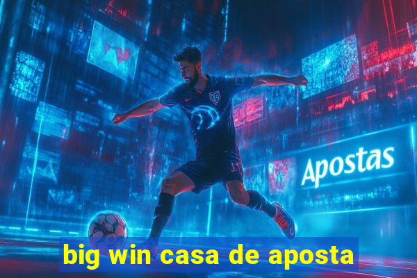 big win casa de aposta