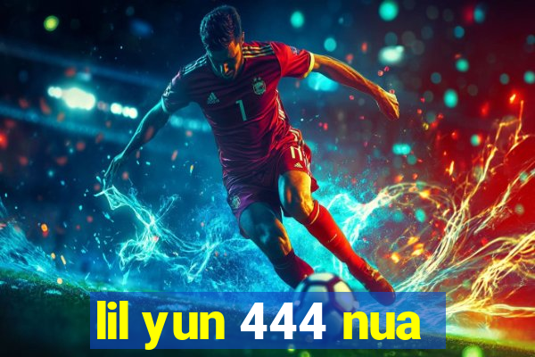 lil yun 444 nua