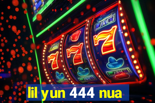 lil yun 444 nua