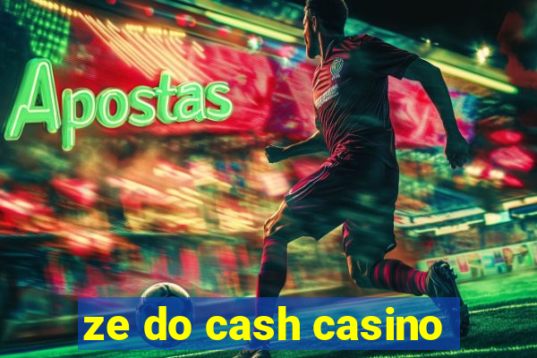 ze do cash casino