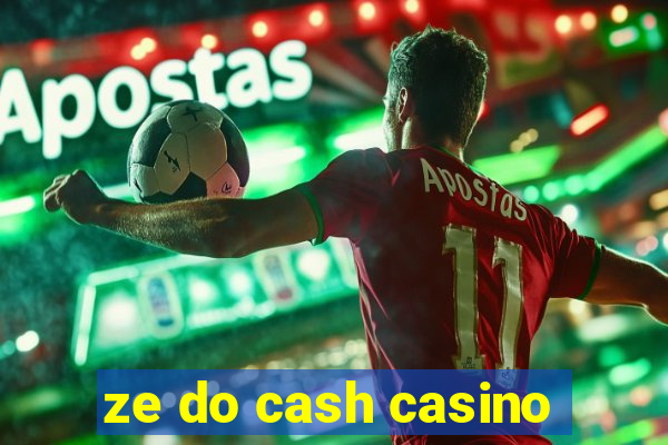 ze do cash casino