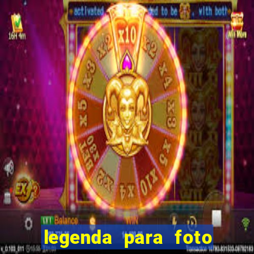 legenda para foto jogando bola