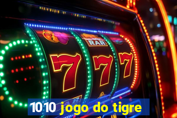 1010 jogo do tigre