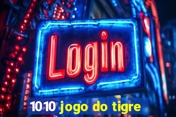 1010 jogo do tigre