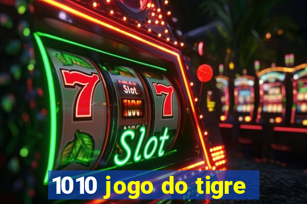 1010 jogo do tigre