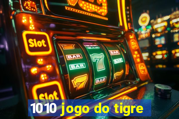 1010 jogo do tigre