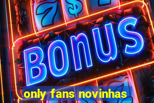 only fans novinhas