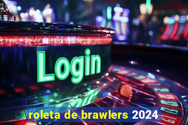 roleta de brawlers 2024