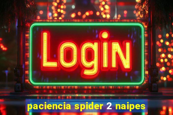 paciencia spider 2 naipes