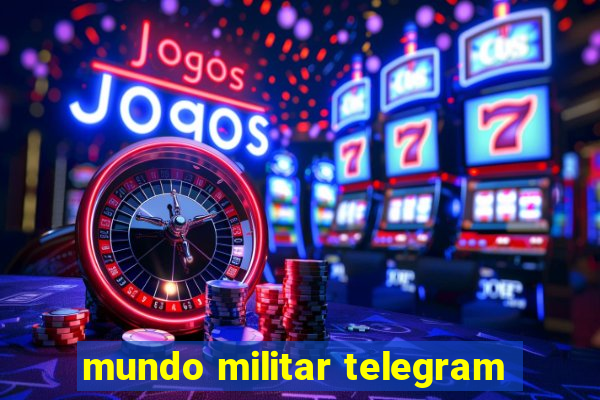 mundo militar telegram