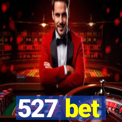 527 bet