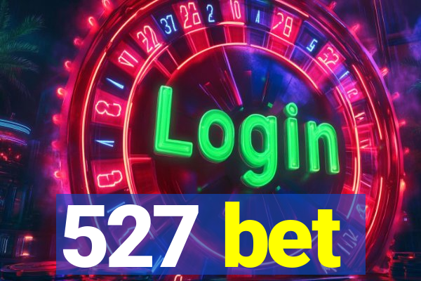 527 bet