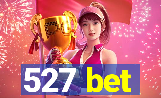 527 bet