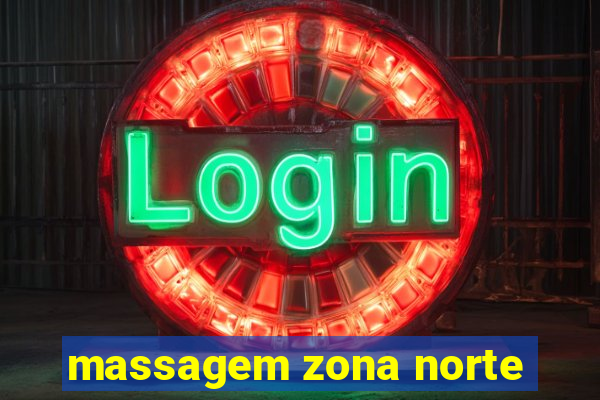 massagem zona norte