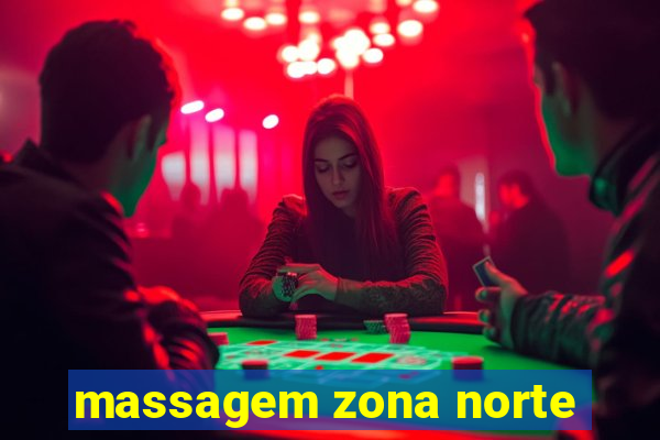 massagem zona norte