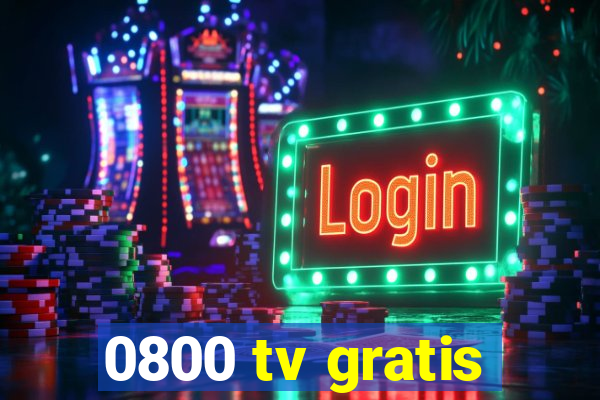 0800 tv gratis