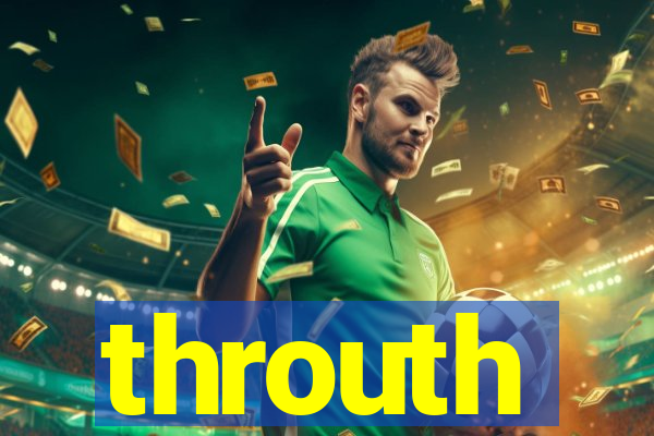 throuth