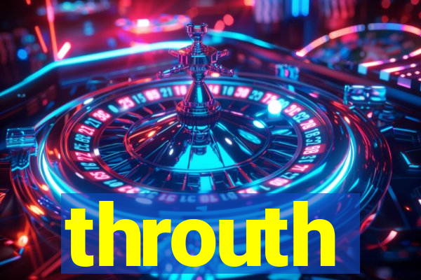 throuth