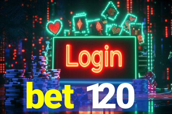 bet 120