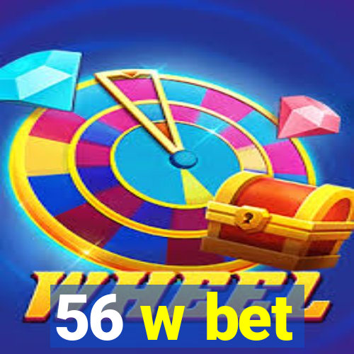 56 w bet