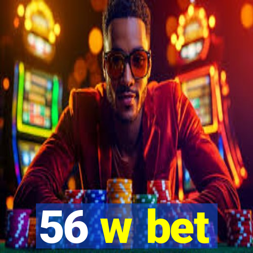 56 w bet