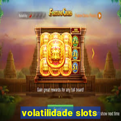 volatilidade slots