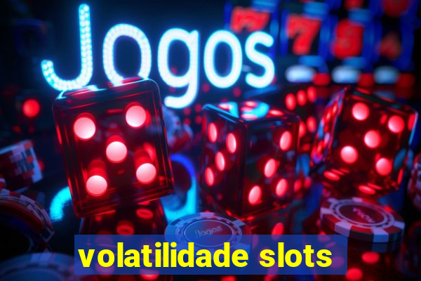 volatilidade slots