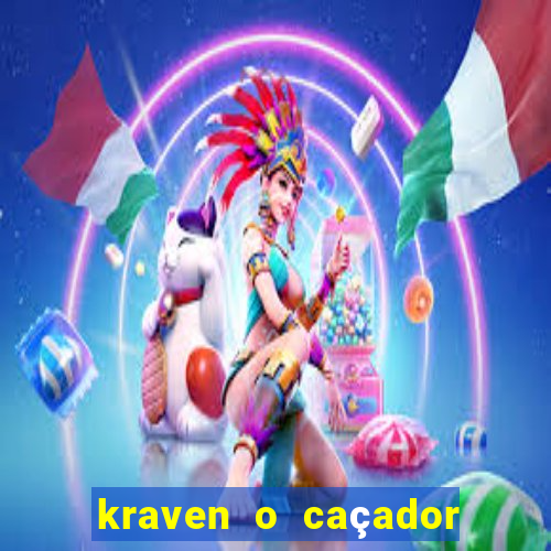 kraven o caçador filme completo dublado