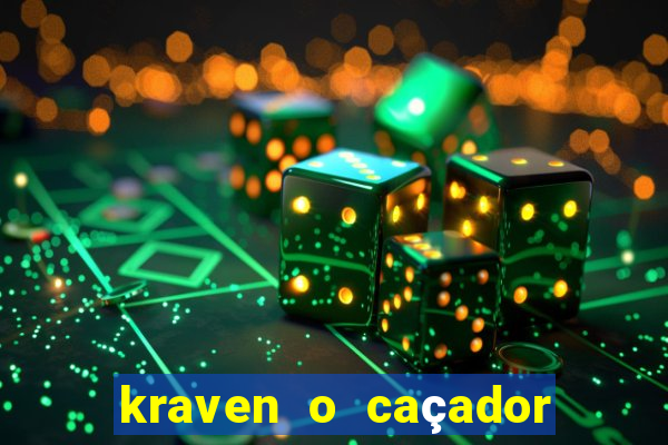 kraven o caçador filme completo dublado